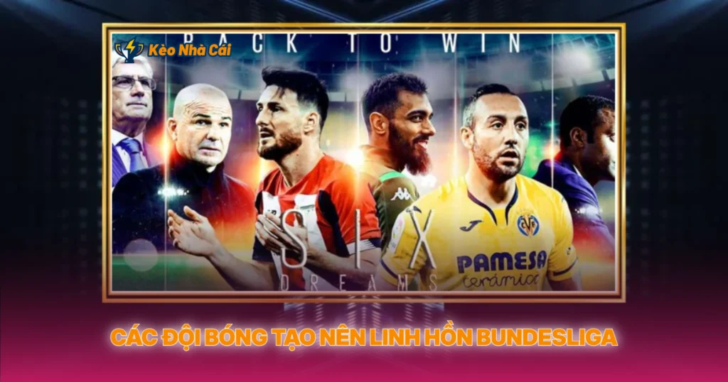 Bundesliga – Bóng Đá Tốc Độ Và Kèo Nhà Cái Đáng Đầu Tư 1 Các Đội Bóng Tạo Nên Linh Hồn Bundesliga