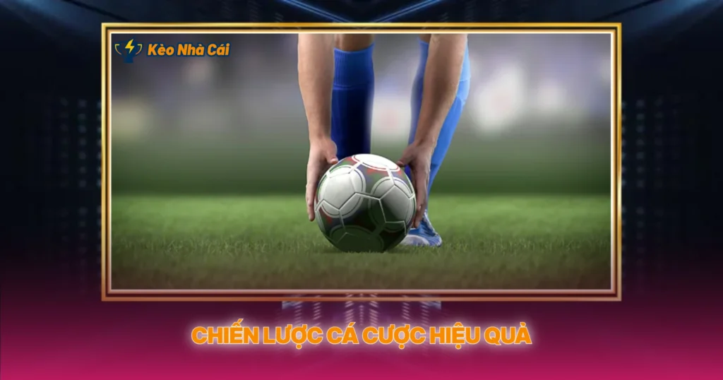 Chiến Lược Cá Cược Hiệu Quả