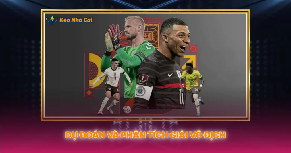 FIFA World Cup - Kèo Nhà Cái Và Cơ Hội Vàng 4 Dự Đoán Và Phân Tích Giải Vô Địch