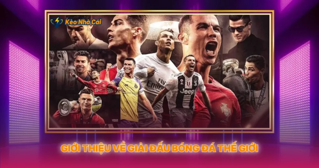 FIFA World Cup - Kèo Nhà Cái Và Cơ Hội Vàng 1 Giới Thiệu Về Giải Đấu Bóng Đá Thế Giới