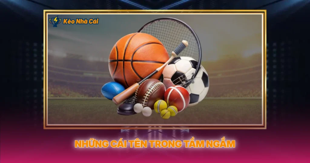 Những Cái Tên Trong Tầm Ngắm