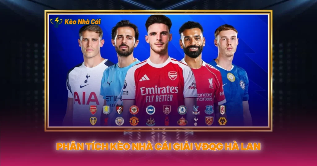 Giải VĐQG Hà Lan | Kèo Nhà Cái Eredivisie Hấp Dẫn 3 Phân Tích Kèo Nhà Cái Giải VĐQG Hà Lan