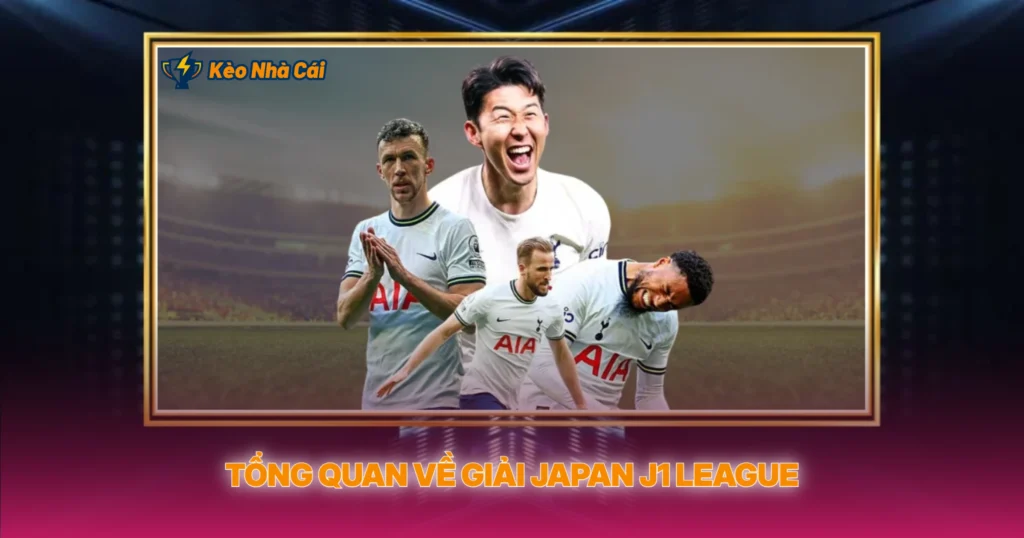 Giải Japan J1 League | Soi Kèo Nhà Cái Bóng Đá Nhật 2 Tổng Quan Về Giải Japan J1 League